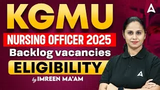 KGMU Nursing Officer Vacancy 2025 | KGMU Nursing Oficer Backlog Vacancies & Eligibility | KGMU 2025