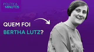 Quem foi Bertha Lutz? Política em Minutos
