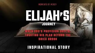 Elijah&rsquo;s Journey: God's Provision at the Brook and the Widow&rsquo;s Miracle. Inspirational Story.