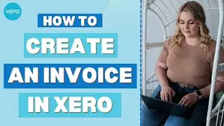 How to Create an Invoice in Xero | Step-by-Step Guide
