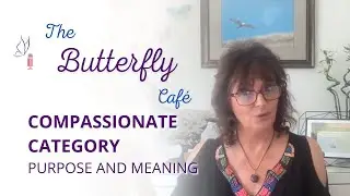The Butterfly Cafe Ep. 8 - Compassionate Category