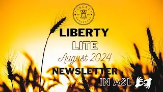 August 2024 Liberty Lite Newsletter in ASL
