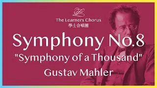 Mahler: Symphony No.8 - The Learners Chorus