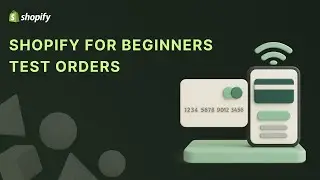 Shopify Tutorial - How To Place Test Orders