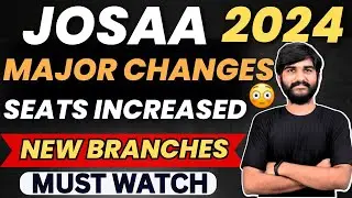 JOSAA 2024 Major Changes in BRANCHES New SEATS Increased😳 | How to Fill Choices in Josaa Counselling