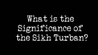 Significance of the Sikh Turban