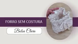 Forro de Bolsa sem Costura- Bolsa Clara em Macramê