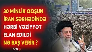 SON DƏQİQƏ! İranda NƏFƏSLƏR TUTULDU - Sərhədə ORDU GÖNDƏRİLDİ - ABŞ BAZALARINA TƏCİLİ GÖSTƏRİŞ...