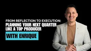 From Reflection to Execution Planning Your Next Quarter Like a Top Producer