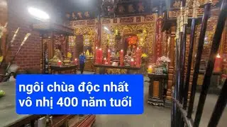 THAM QUAN NGÔI CHÙA ÔNG CỔ 340 NĂM TUỔI , NƠI NGƯỜI HOA ĐẦU TIÊN Ở SÀI GÒN CẦU TÀI LỘC