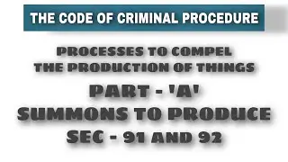 CrPc Sec - 91-92 I Summons to produce I Process to compel thr production of Things
