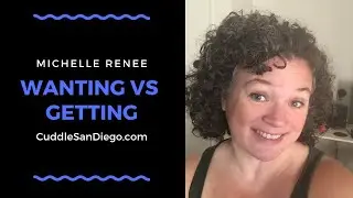 Wanting vs Getting - Cuddlist Advanced Training Week 2
