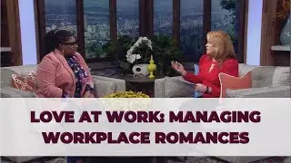 Love at Work: Managing Workplace Romances
