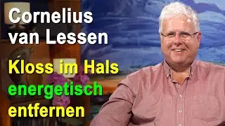 Kloss im Hals energetisch entfernen | Cornelius van Lessen