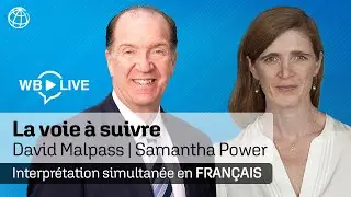 La voie &agrave; suivre : Une conversation avec David Malpass et Samantha Power