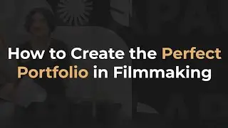 How to Create the Perfect Portfolio in Filmmaking ?