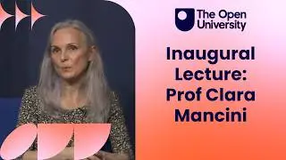 The Open University Inaugural Lecture - Professor Clara Mancini