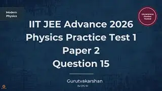 JEE Advance 2026 Physics | Practice Test 1 (Paper 2) | Q15 | Modern Physics | X-Ray Spectrum