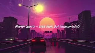 Martin Garrix - Love Runs Out feat. G-Eazy, Sasha Alex Sloan (Official Instrumental)
