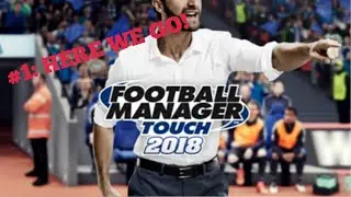 FM 18 TOUCH #1: Here we go!