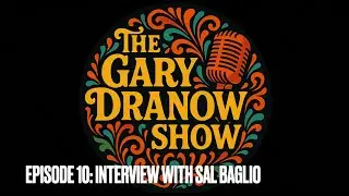 A Conversation with Sal Baglio - The Gary Dranow Show