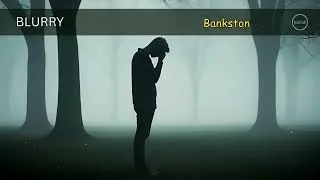 Bankston - Blurry (Lyrics)