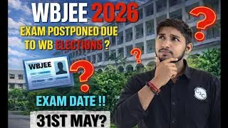 WBJEE 2026 EXAM POSTPONDED !! | DUE TO WB ELECTIONS?? | WBJEE EXAM DATE