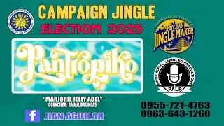 PANTROPIKO - NATIONAL & LOCAL ELECTION 2025 CAMPAIGN JINGLE SAMPLE