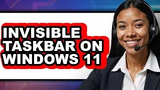 How to Invisible Taskbar on Windows 11 - Full Guide