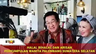 UNGKAPAN ANWAR FUADY TERKAIT ACARA HALAL BIHALAL DAN ARISAN PERKUMPULAN WANITA PALEMBANG SUMSEL