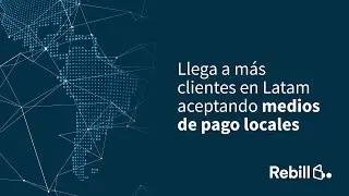 &iquest;C&oacute;mo crecer en Am&eacute;rica Latina cobrando con m&aacute;s de 140 medios de pago?