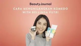 Cara Menghilangkan Komedo with Bellinda Putri | BJ's Special Guest