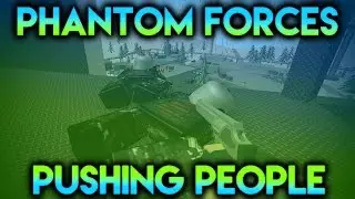 Phantom Forces Funny Moments - Pushing People