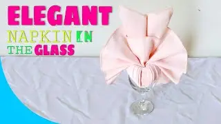 ELEGANT NAPKIN FOLDING IN THE GLASS