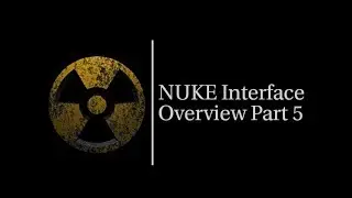 NUKE Interface Overview Tutorial in Hindi Part-5