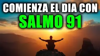 SALMO 91: LA ORACIÓN MÁS PODEROSA DE PROTECCIÓN DIVINA PARA TU FAMILIA