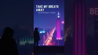Take My Breath Away &ndash; Berlin #covermusic #electronicmusic #cover #electroniccover