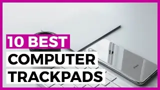 Best Trackpads in 2025 - How to Choose a Trackpad for your Laptop?