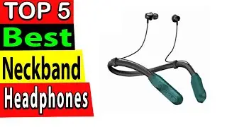 Best Neckband Headphones In 2024 (TOP 5)