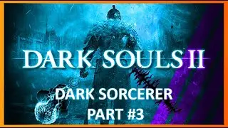 Dark Souls 2 Scholar of the First Sin Sorcerer Walkthrough Part 3 Find Master No Commentary