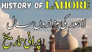 History of Lahore: A Timeless Journey of History & Heritage
