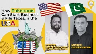 How Pakistanis Can Start Business & File Taxes in the USA | Ahmed Rana Baltimore Taxman