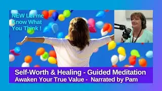 Healing & Self-Worth | Awaken Your True Value 🌸 Guided Meditation narrated by Pam