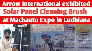 Arrow International exhibited Solar Panel Cleaning Brush at Machauto Expo in Ludhiana