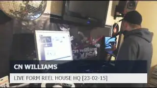 CN Williams [Reel House TV] 23-02-15