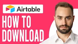 How to Download Airtable (Step-by-Step Process)