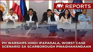PH hindi magpapadala ng navy warships, naghahanda sa worst case scenario sa Scarborough Shoal