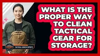 What Is The Proper Way To Clean Tactical Gear For Storage?