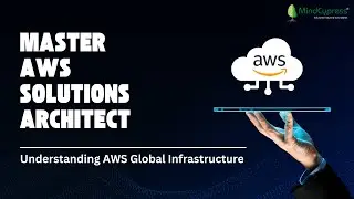 Master AWS Solutions Architect - Understanding AWS Global Infrastructure | MindCypress Training