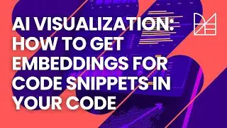 AI Visualization: How to get embeddings for code snippets in your code